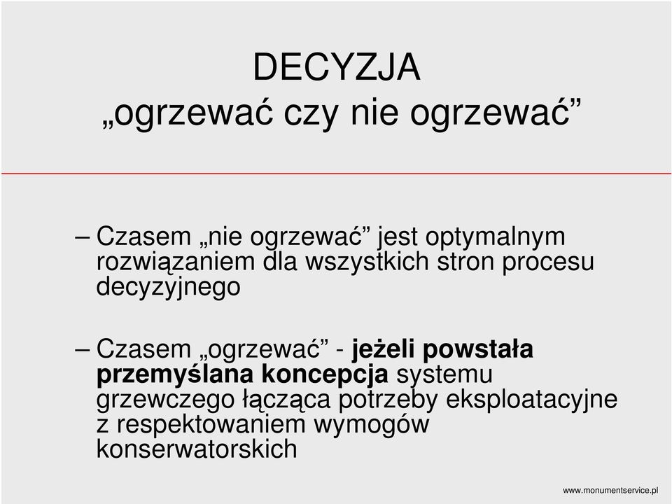 Czasem ogrzewać - jeżeli powstała przemyślana koncepcja systemu