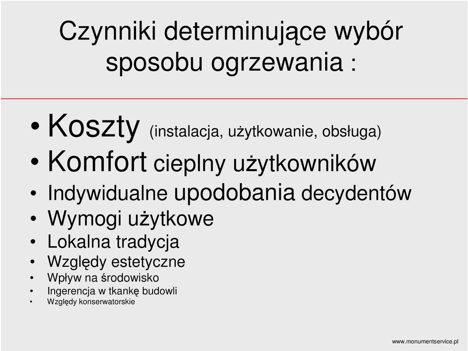 upodobania decydentów Wymogi użytkowe Lokalna tradycja Względy