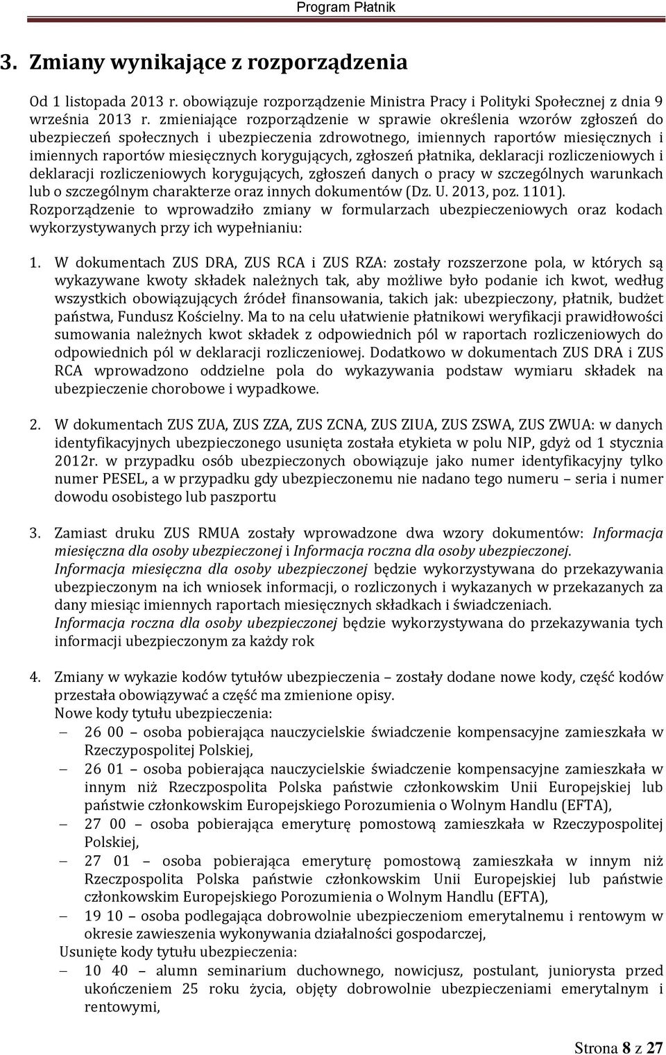 zgłoszeń płatnika, deklaracji rozliczeniowych i deklaracji rozliczeniowych korygujących, zgłoszeń danych o pracy w szczególnych warunkach lub o szczególnym charakterze oraz innych dokumentów (Dz. U.