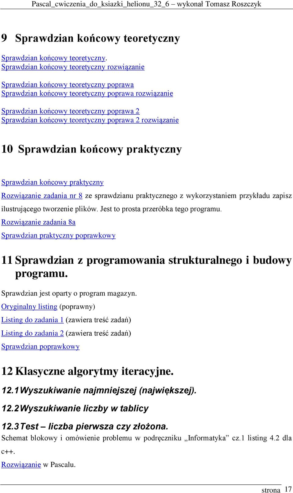 teoretyczny poprawa 2 rozwiązanie 10 Sprawdzian końcowy praktyczny Sprawdzian końcowy praktyczny zadania nr 8 ze sprawdzianu praktycznego z wykorzystaniem przykładu zapisz ilustrującego tworzenie