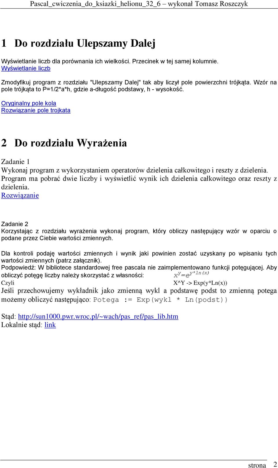 Oryginalny pole kola pole trojkata 2 Do rozdziału Wyrażenia Zadanie 1 Wykonaj program z wykorzystaniem operatorów dzielenia całkowitego i reszty z dzielenia.