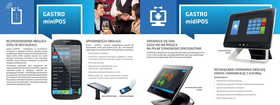 Zachowując większość opcji dostępnych dla stacjonarnych terminali, Gastro minipos szczególnie usprawnia pracę w rozległych lokalach np.