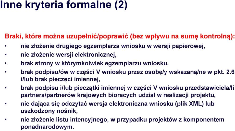 6 i/lub brak pieczęci imiennej, brak podpisu i/lub pieczątki imiennej w części V wniosku przedstawiciela/li partnera/partnerów krajowych biorących udział w