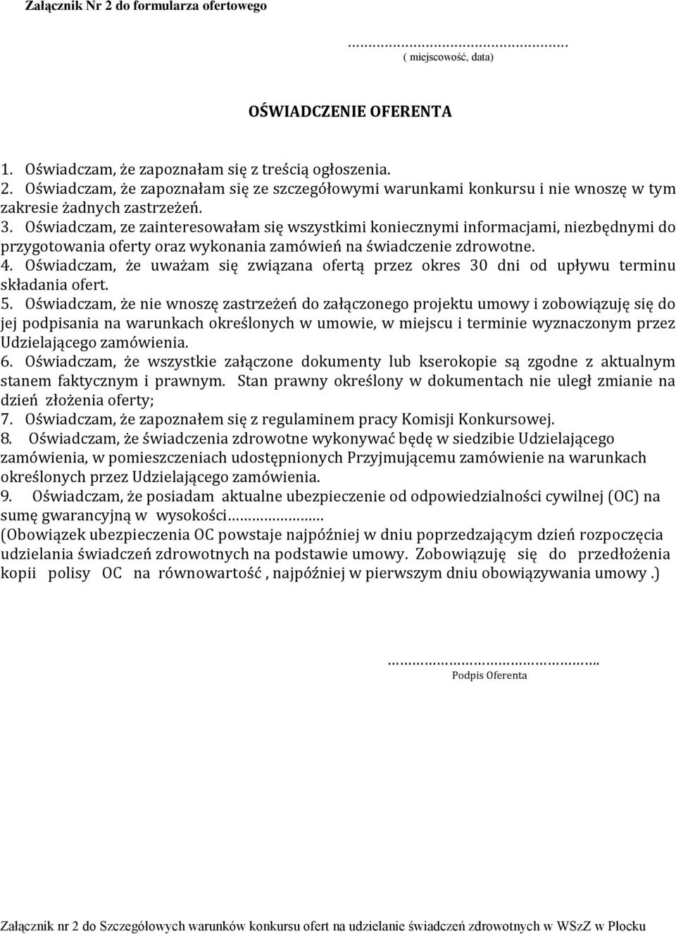 Oświadczam, że uważam się związana ofertą przez okres 30 dni od upływu terminu składania ofert. 5.