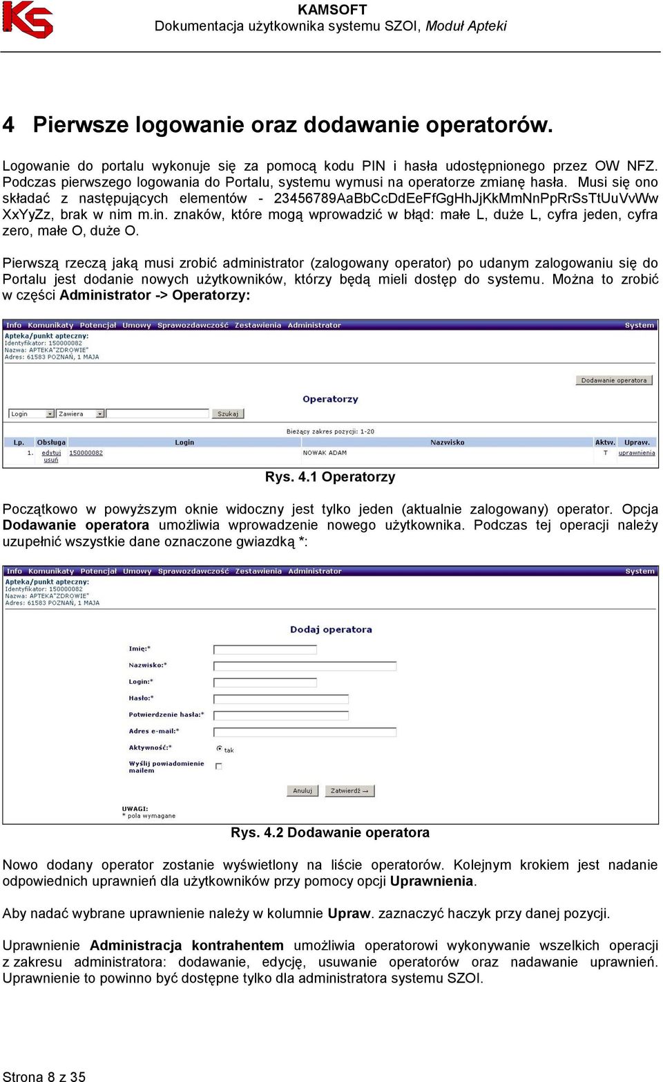 Musi się ono składać z następujących elementów - 23456789AaBbCcDdEeFfGgHhJjKkMmNnPpRrSsTtUuVvWw XxYyZz, brak w nim m.in.