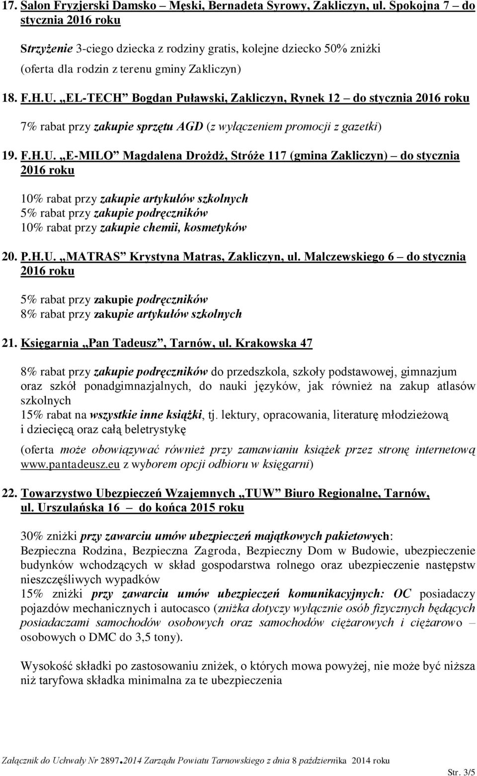 EL-TECH Bogdan Puławski, Zakliczyn, Rynek 12 do stycznia 2016 roku 7% rabat przy zakupie sprzętu AGD (z wyłączeniem promocji z gazetki) 19. F.H.U.