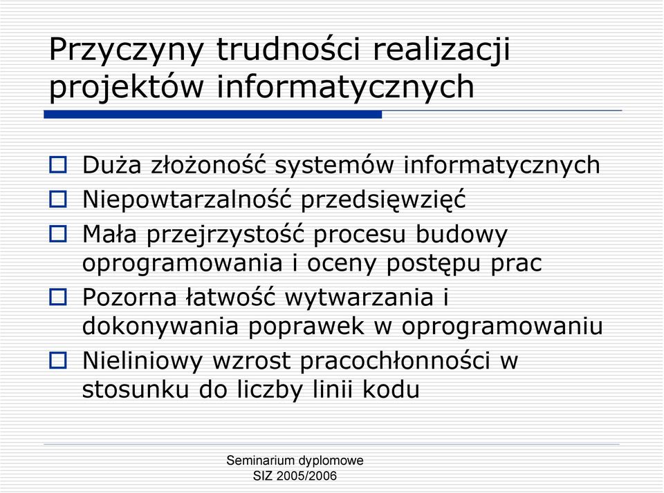 oprogramowania i oceny postępu prac Pozorna łatwość wytwarzania i dokonywania