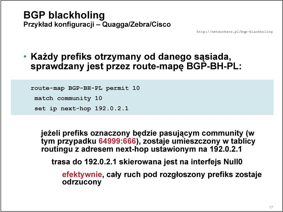 0.2.1 jeżeli prefiks oznaczony będzie pasującym community (w tym przypadku 64999:666), zostaje umieszczony w tablicy routingu