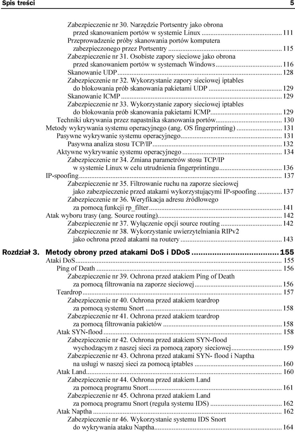 Wykorzystanie zapory sieciowej iptables do blokowania prób skanowania pakietami UDP...129 Skanowanie ICMP...c...129 Zabezpieczenie nr 33.