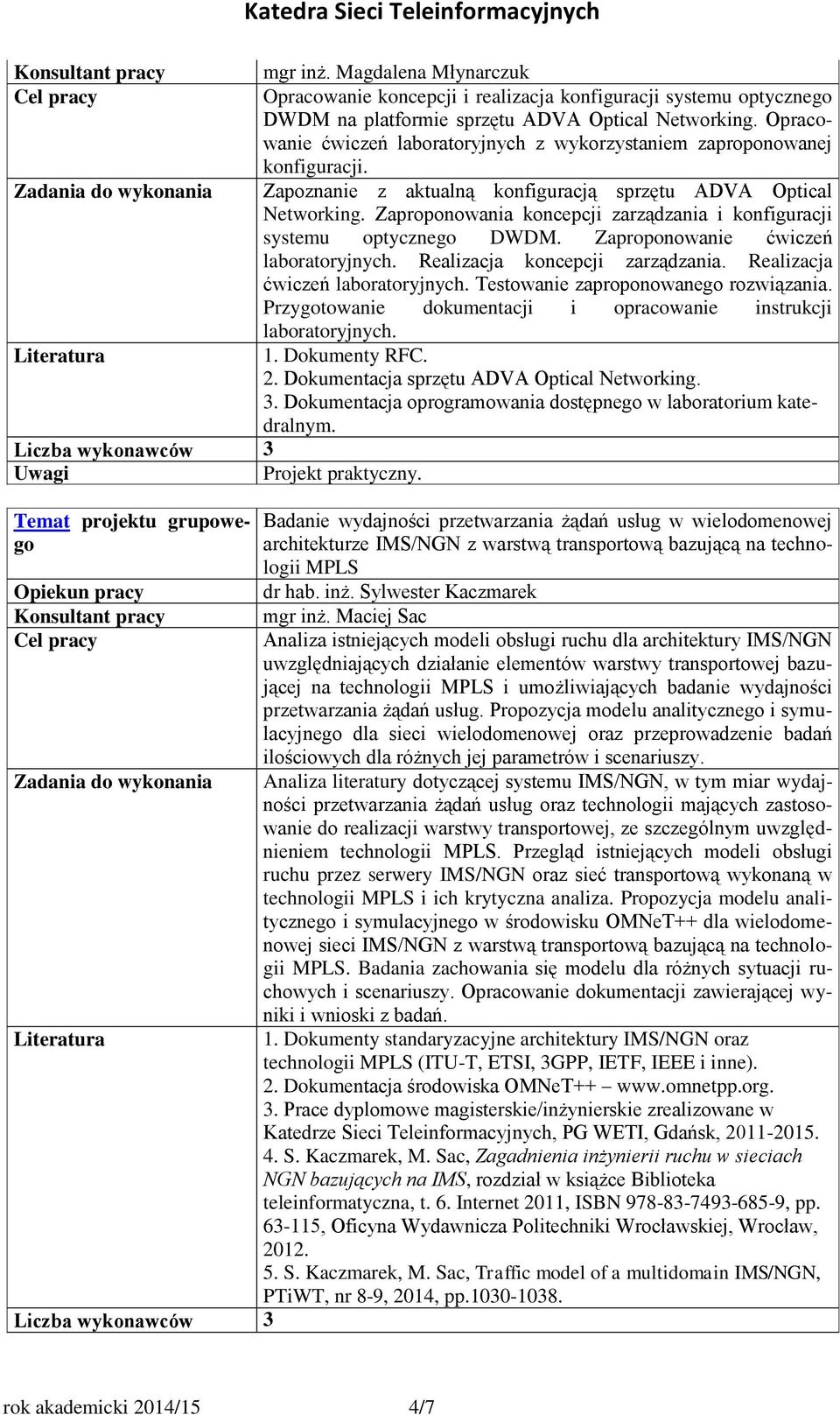 Opracowanie ćwiczeń laboratoryjnych z wykorzystaniem zaproponowanej konfiguracji. Zapoznanie z aktualną konfiguracją sprzętu ADVA Optical Networking.