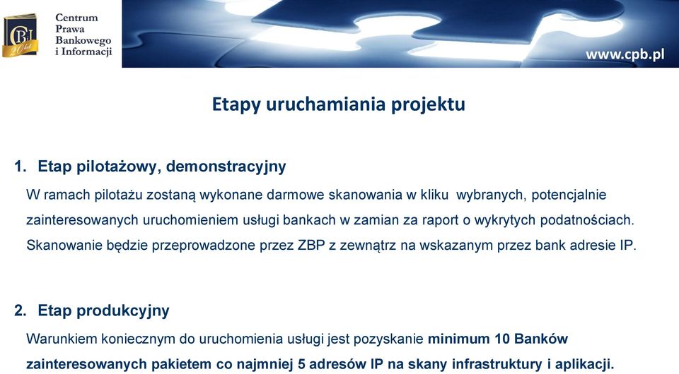 zainteresowanych uruchomieniem usługi bankach w zamian za raport o wykrytych podatnościach.