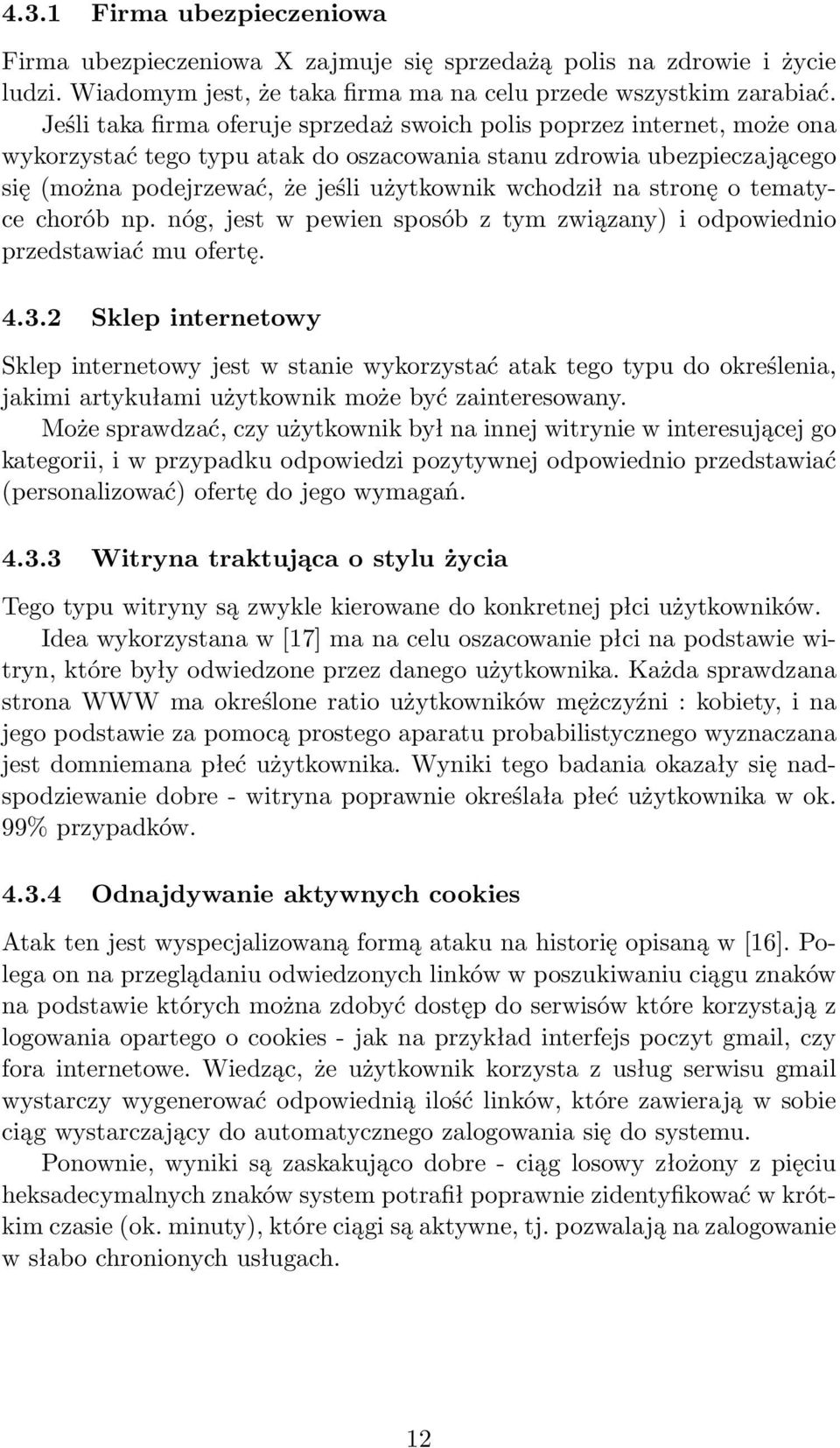 na stronę o tematyce chorób np. nóg, jest w pewien sposób z tym związany) i odpowiednio przedstawiać mu ofertę. 4.3.