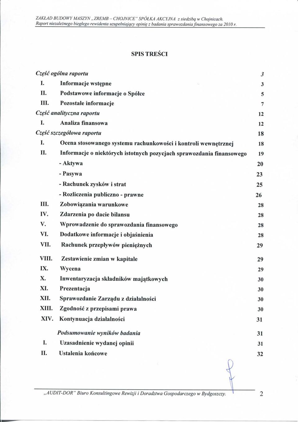 Analiza finansowa 12 Czfsc szczegolowa raportu 18 I. Ocena stosowanego systemu rachunkowosci i kontroli wewnf trznej 18 II.