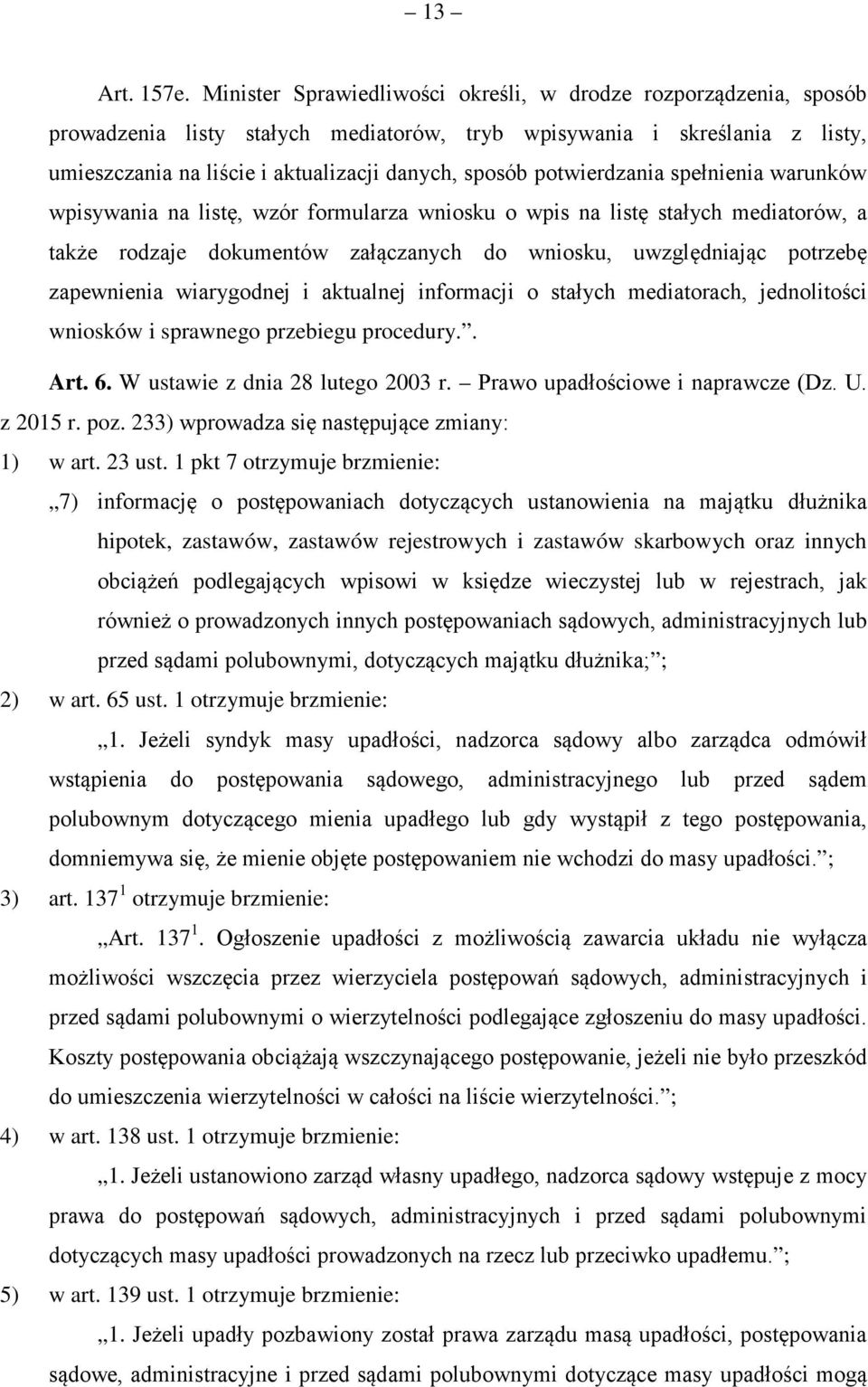 potwierdzania spełnienia warunków wpisywania na listę, wzór formularza wniosku o wpis na listę stałych mediatorów, a także rodzaje dokumentów załączanych do wniosku, uwzględniając potrzebę