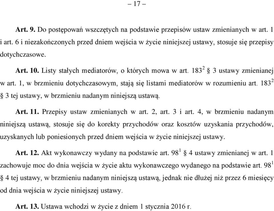 183 2 3 tej ustawy, w brzmieniu nadanym niniejszą ustawą. Art. 11. Przepisy ustaw zmienianych w art. 2, art. 3 i art.