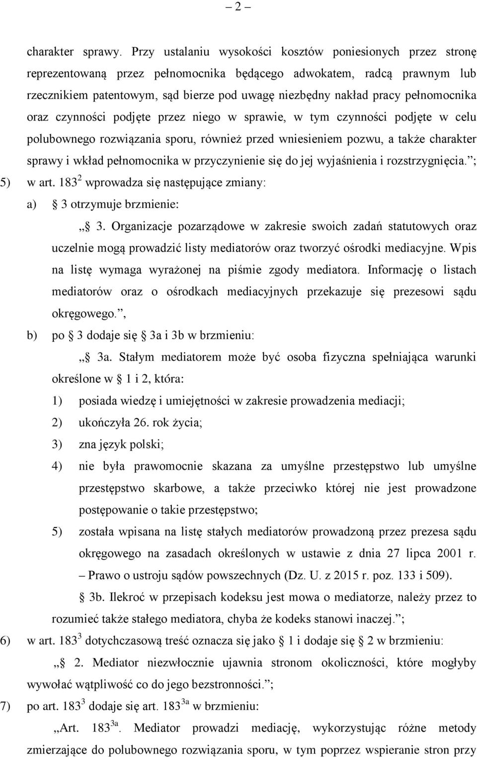 pełnomocnika oraz czynności podjęte przez niego w sprawie, w tym czynności podjęte w celu polubownego rozwiązania sporu, również przed wniesieniem pozwu, a także charakter sprawy i wkład pełnomocnika