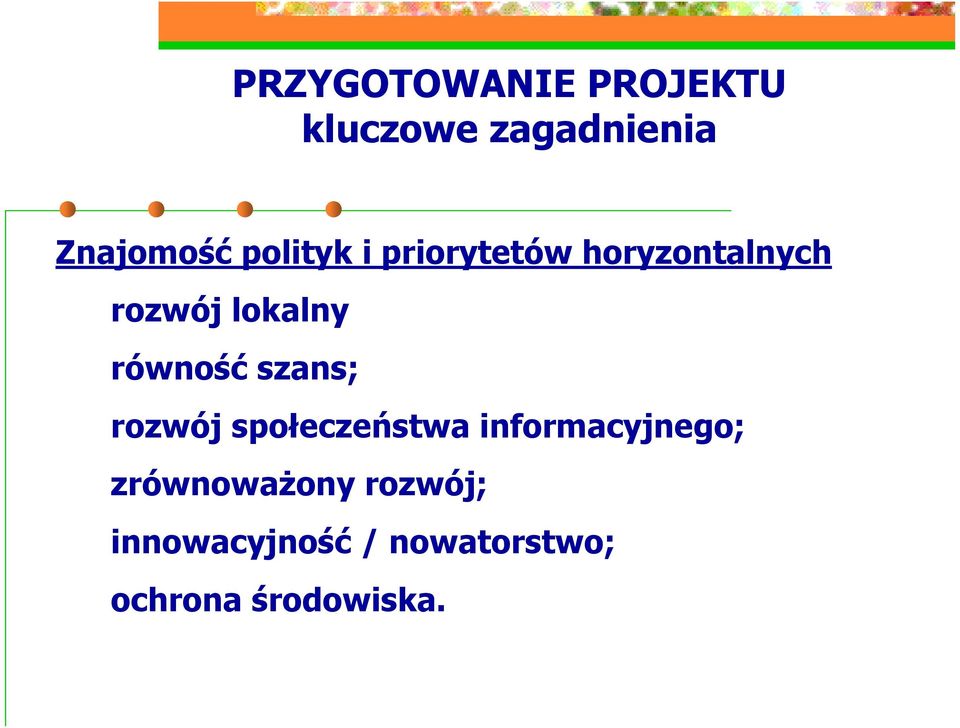 równość szans; rozwój społeczeństwa informacyjnego;