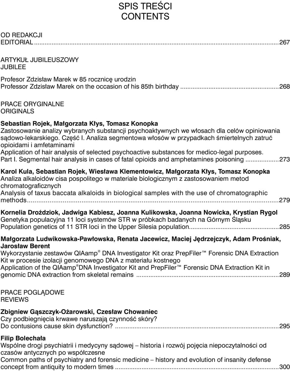 Część I. Analiza segmentowa włosów w przypadkach śmiertelnych zatruć opioidami i amfetaminami Application of hair analysis of selected psychoactive substances for medico-legal purposes. Part I.
