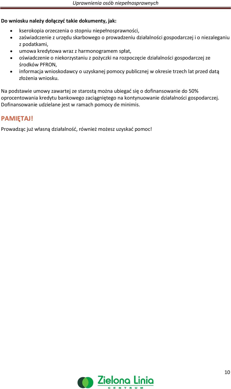 uzyskanej pmcy publicznej w kresie trzech lat przed datą złżenia wnisku.