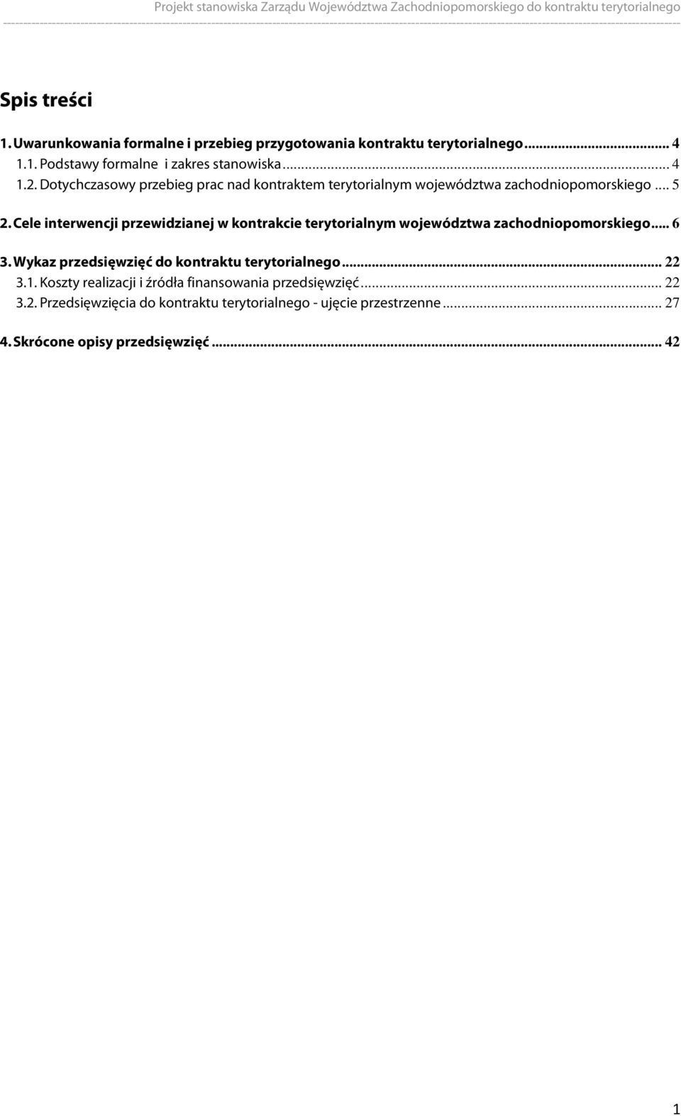 Cele interwencji przewidzianej w kontrakcie terytorialnym województwa zachodniopomorskiego... 6 3.