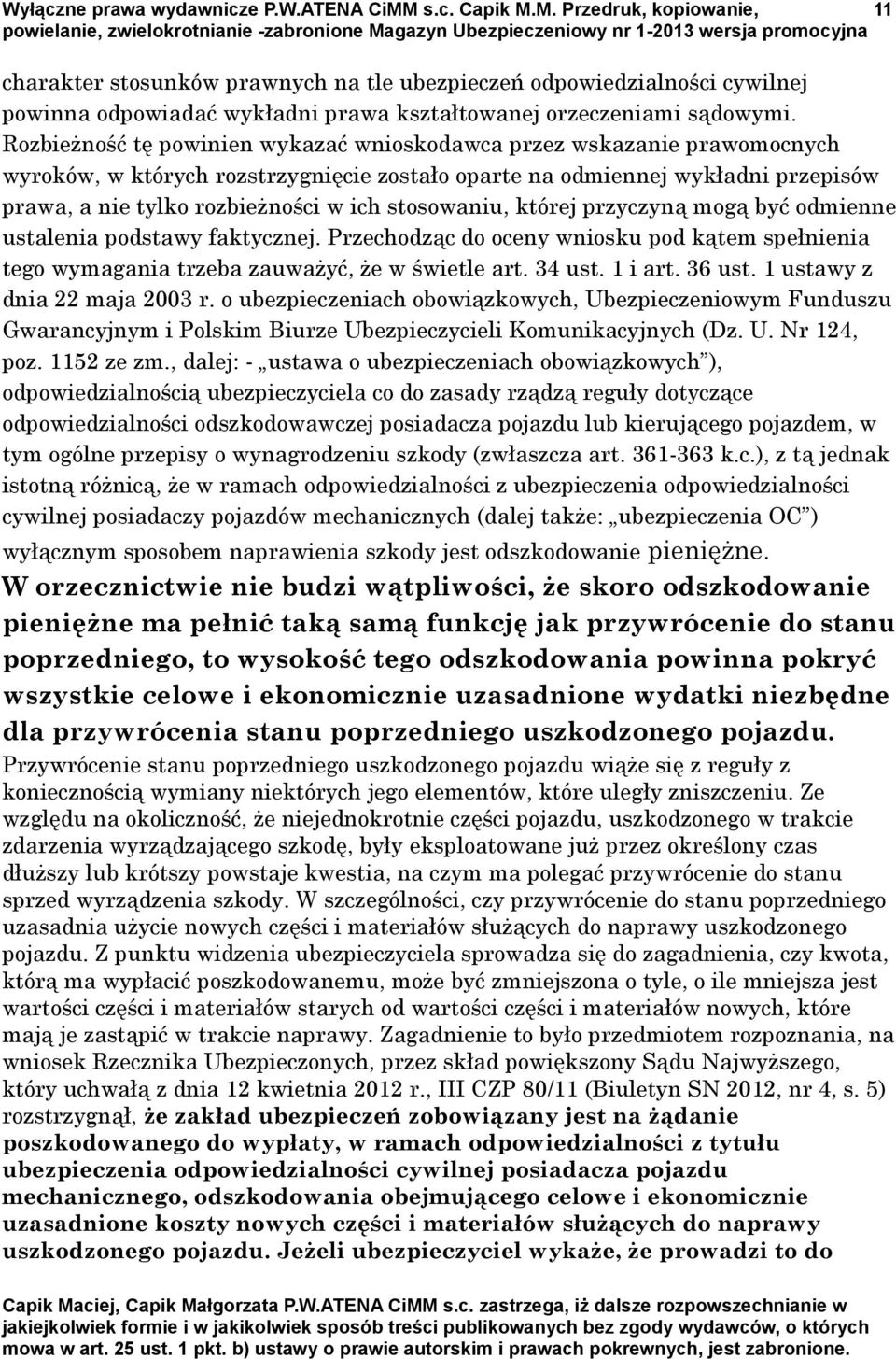 Rozbieżność tę powinien wykazać wnioskodawca przez wskazanie prawomocnych wyroków, w których rozstrzygnięcie zostało oparte na odmiennej wykładni przepisów prawa, a nie tylko rozbieżności w ich