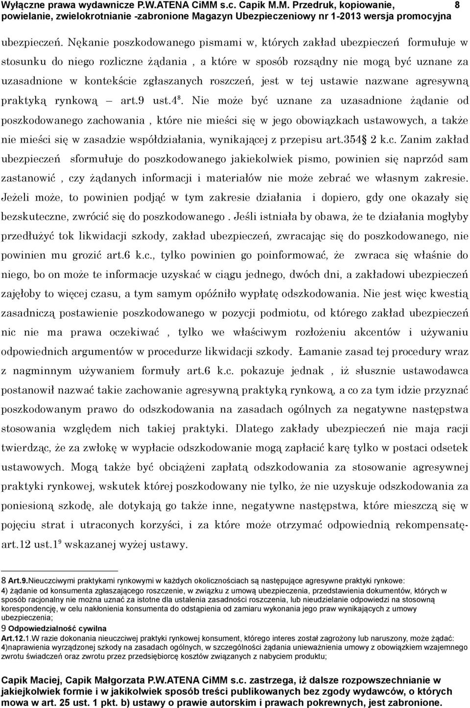 roszczeń, jest w tej ustawie nazwane agresywną praktyką rynkową art.9 ust.4 8.