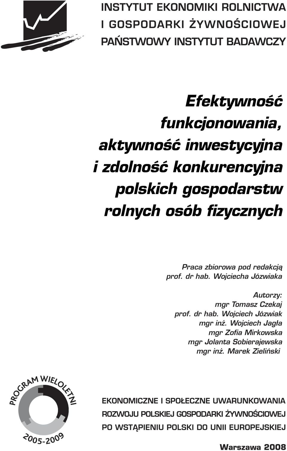 Wojciecha Józwiaka Autorzy: mgr Tomasz Czekaj prof. dr hab. Wojciech Józwiak mgr inż.