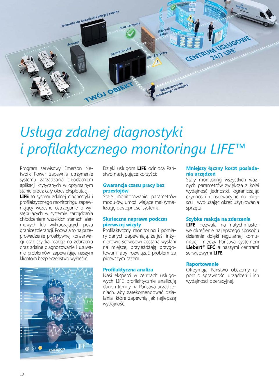 LIFE to system zdalnej diagnostyki i profilaktycznego monitoringu zapewniający wczesne ostrzeganie o występujących w systemie zarządzania chłodzeniem wszelkich stanach alarmowych lub wykraczających