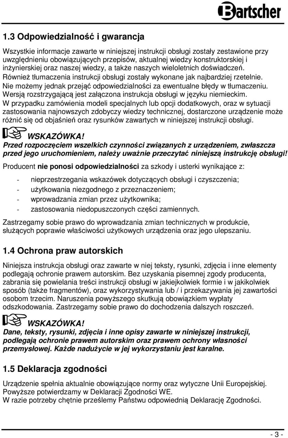 Nie możemy jednak przejąć odpowiedzialności za ewentualne błędy w tłumaczeniu. Wersją rozstrzygającą jest załączona instrukcja obsługi w języku niemieckim.