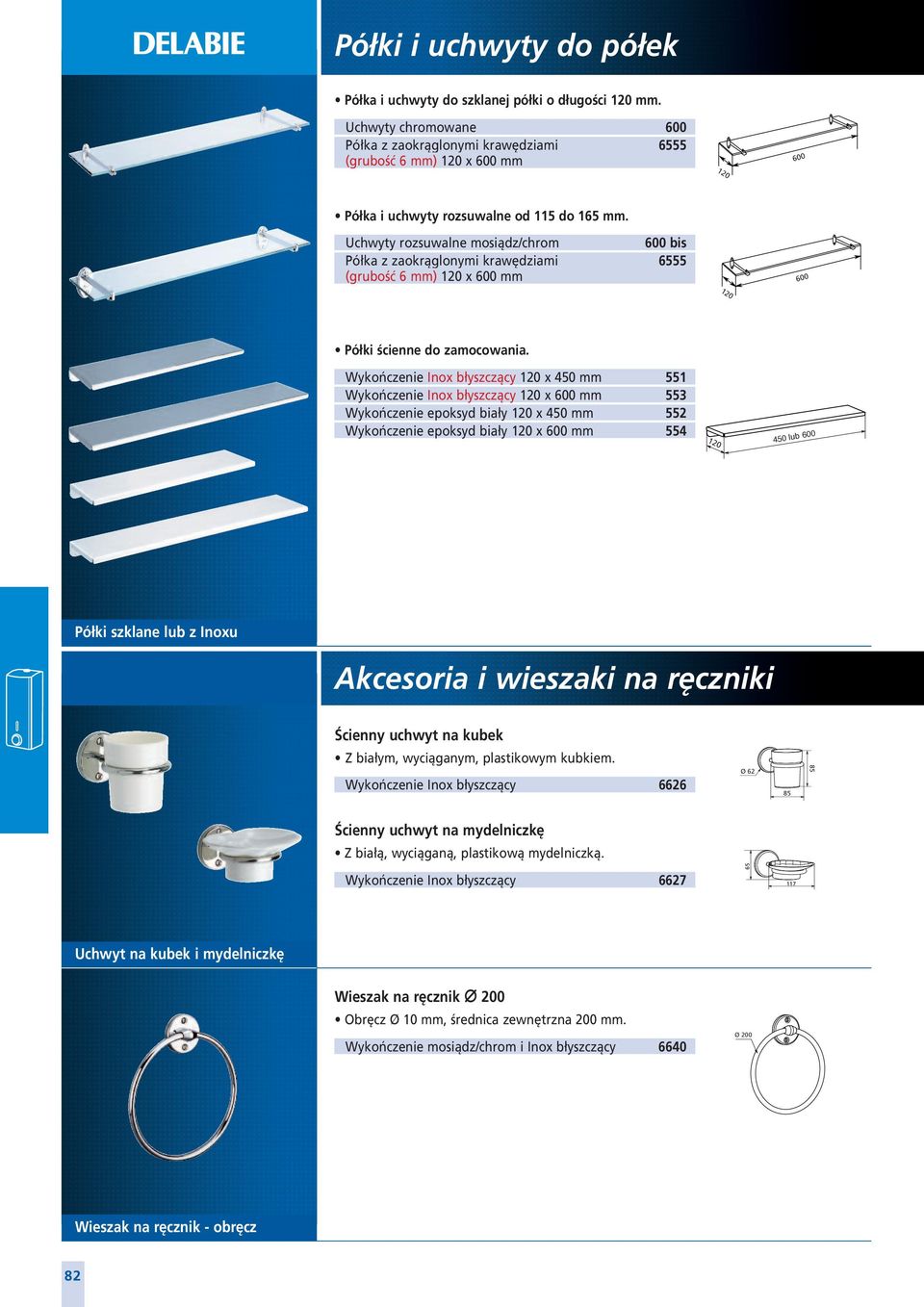 Uchwyty rozsuwalne mosiądz/chrom 600 bis Półka z zaokrąglonymi krawędziami 6555 (grubość 6 mm) 120 x 600 mm 600 120 Półki ścienne do zamocowania.