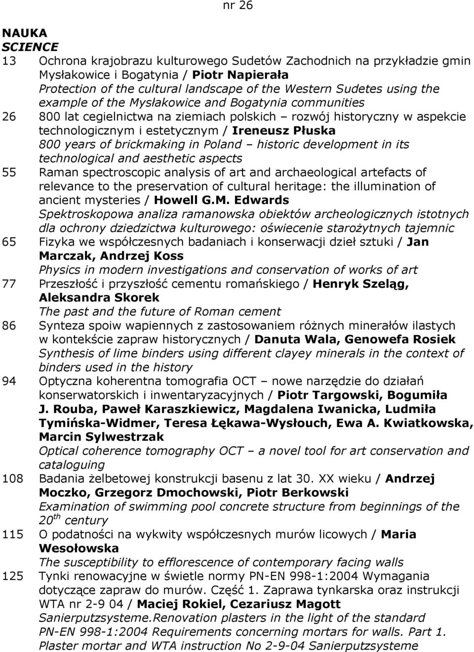 brickmaking in Poland historic development in its technological and aesthetic aspects 55 Raman spectroscopic analysis of art and archaeological artefacts of relevance to the preservation of cultural