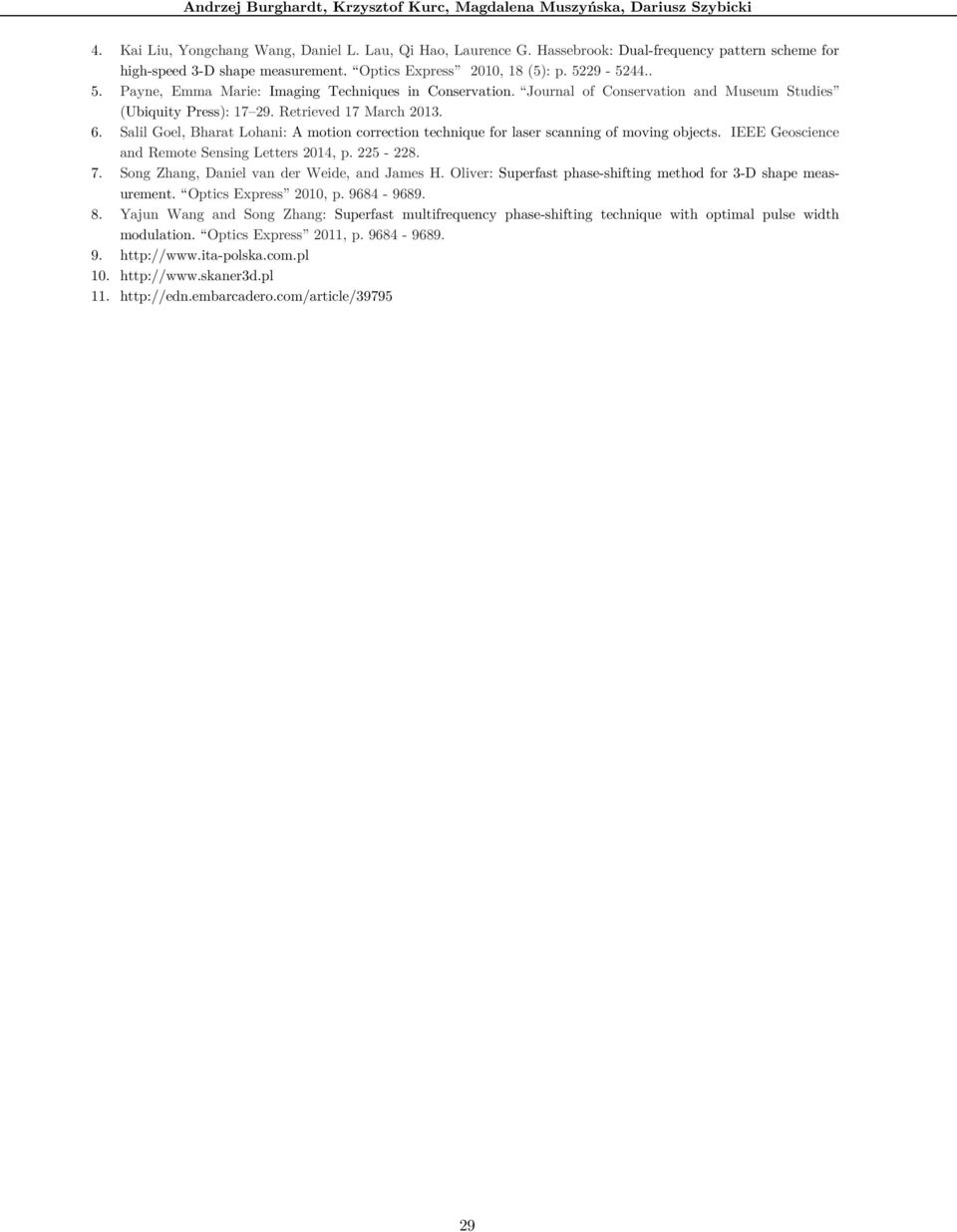 Journal of Conservation and Museum Studies (Ubiquity Press): 17 29. Retrieved 17 March 2013. 6. Salil Goel, Bharat Lohani: A motion correction technique for laser scanning of moving objects.
