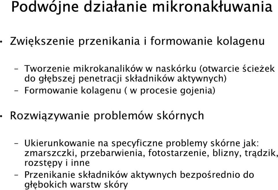gojenia) Rozwiązywanie problemów skórnych Ukierunkowanie na specyficzne problemy skórne jak: zmarszczki,