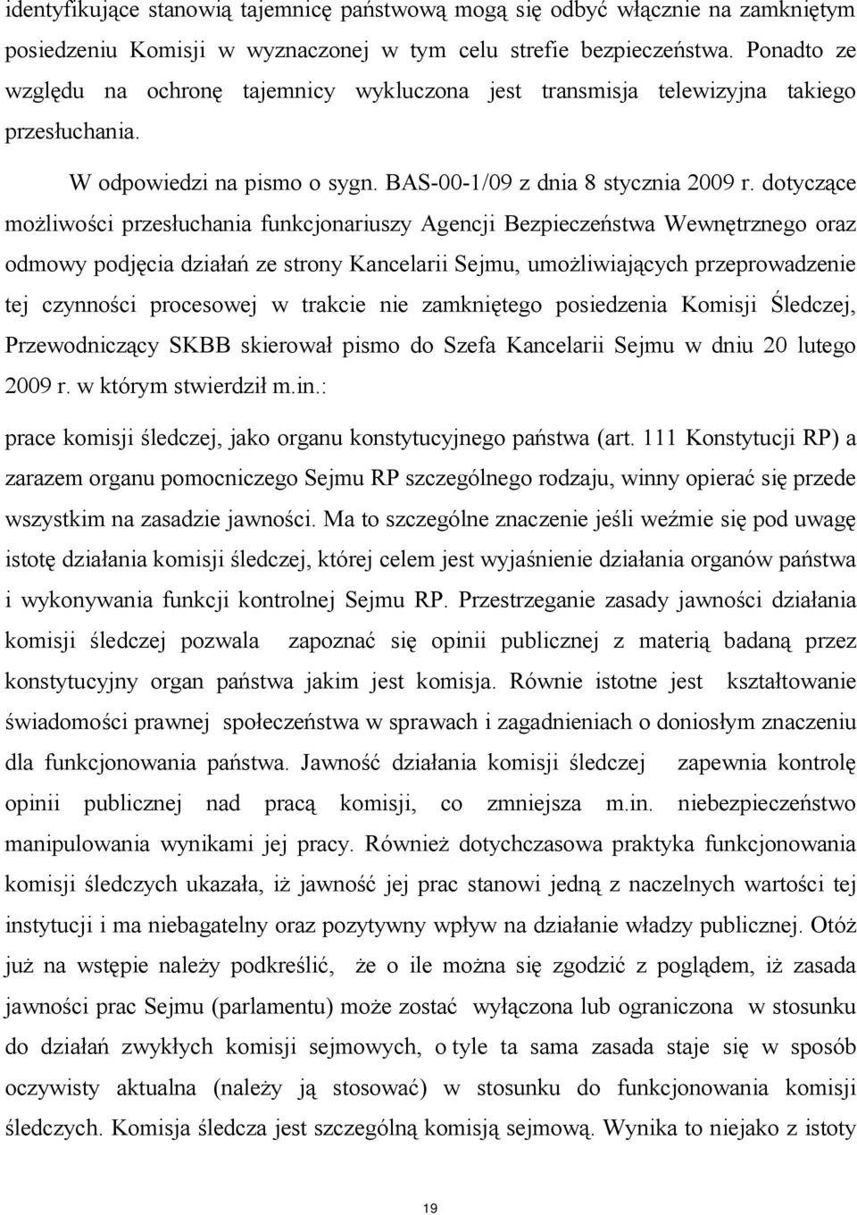 dotyczące możliwości przesłuchania funkcjonariuszy Agencji Bezpieczeństwa Wewnętrznego oraz odmowy podjęcia działań ze strony Kancelarii Sejmu, umożliwiających przeprowadzenie tej czynności