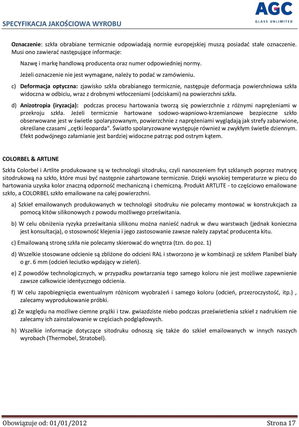 c) Deformacja optyczna: zjawisko szkła obrabianego termicznie, następuje deformacja powierchniowa szkła widoczna w odbiciu, wraz z drobnymi wtłoczeniami (odciskami) na powierzchni szkła.