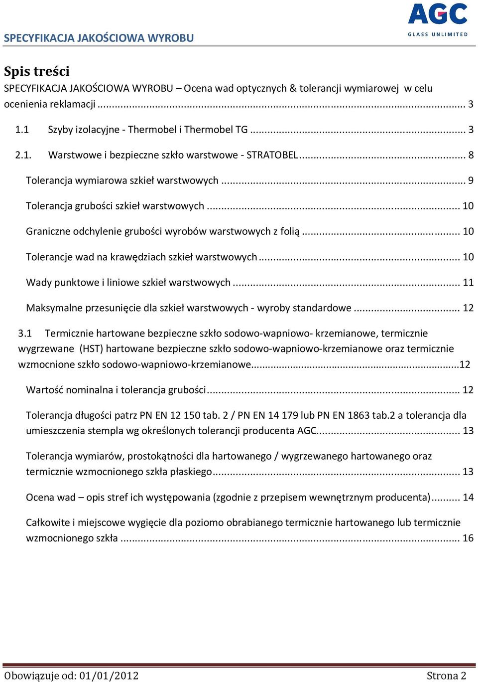 .. 10 Tolerancje wad na krawędziach szkieł warstwowych... 10 Wady punktowe i liniowe szkieł warstwowych... 11 Maksymalne przesunięcie dla szkieł warstwowych - wyroby standardowe... 12 3.