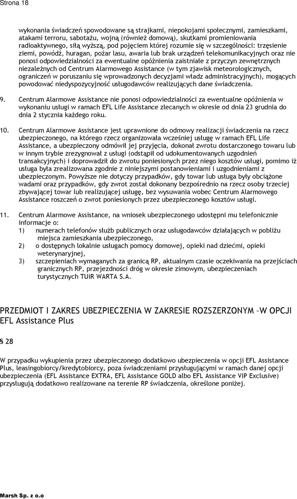 zaistniałe z przyczyn zewnętrznych niezaleŝnych od Centrum Alarmowego Assistance (w tym zjawisk meteorologicznych, ograniczeń w poruszaniu się wprowadzonych decyzjami władz administracyjnych),