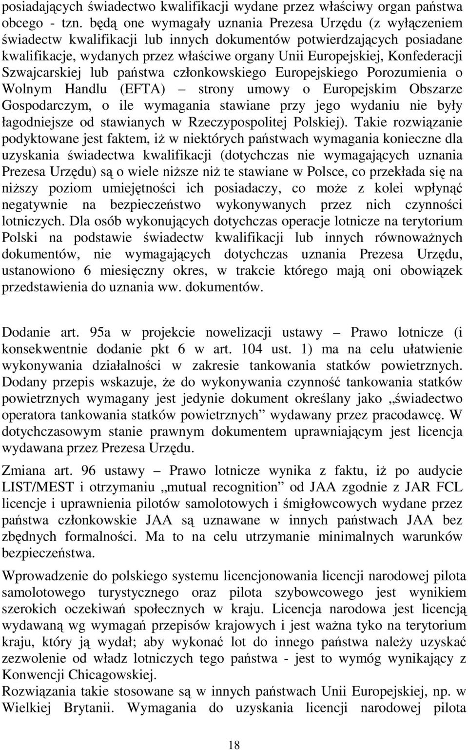 Konfederacji Szwajcarskiej lub państwa członkowskiego Europejskiego Porozumienia o Wolnym Handlu (EFTA) strony umowy o Europejskim Obszarze Gospodarczym, o ile wymagania stawiane przy jego wydaniu