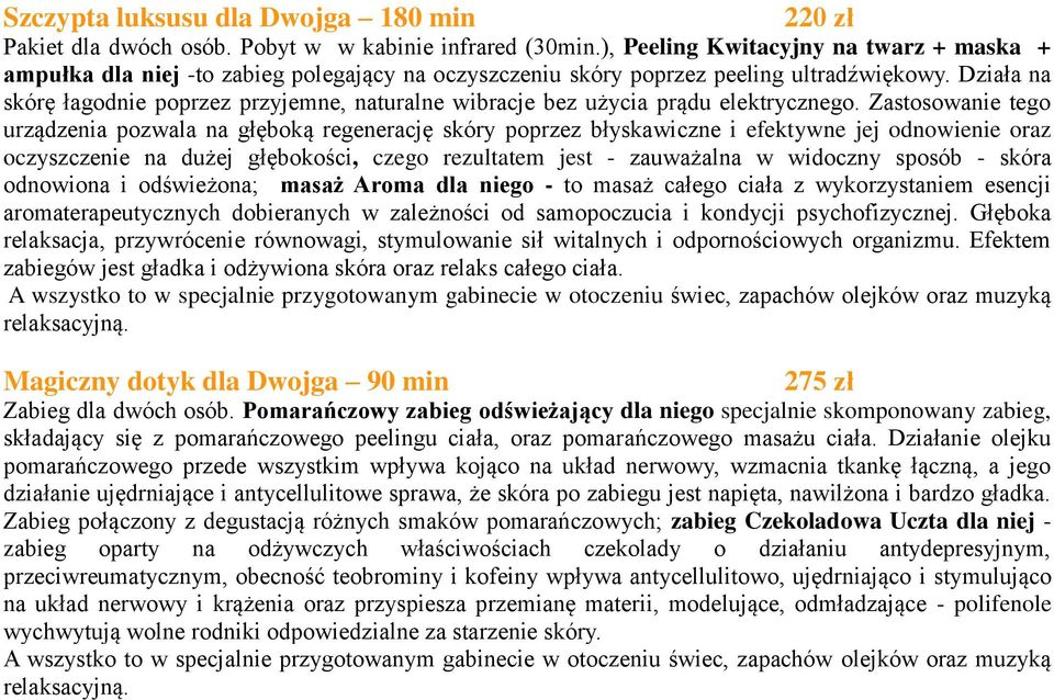 Działa na skórę łagodnie poprzez przyjemne, naturalne wibracje bez użycia prądu elektrycznego.