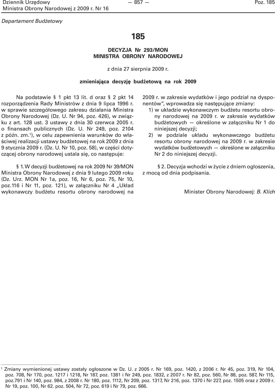 3 ustawy z dnia 30 czerwca 2005 r. o finansach publicznych (Dz. U. Nr 249, poz. 2104 z późn. zm.