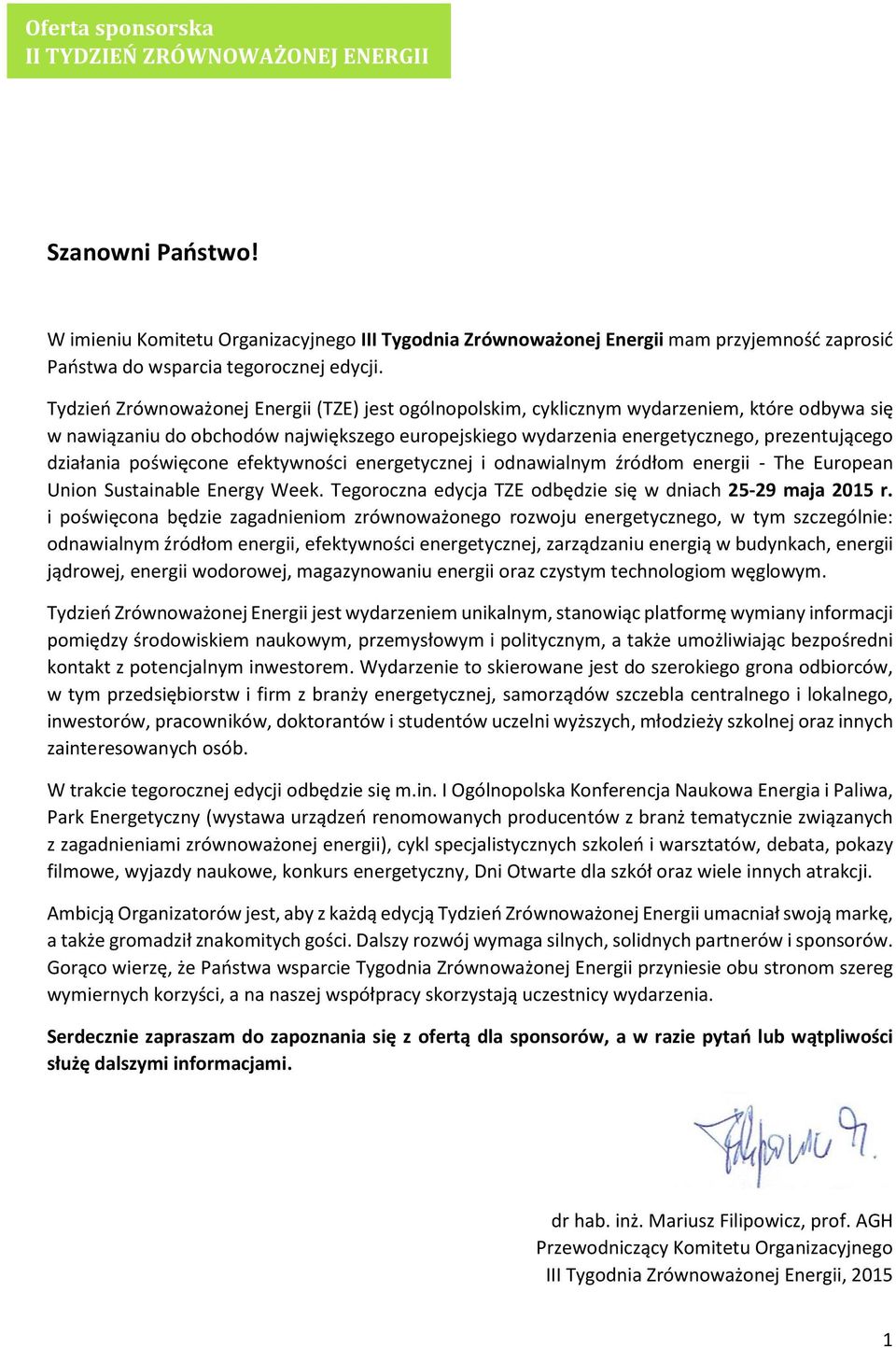 działania poświęcone efektywności energetycznej i odnawialnym źródłom energii - The European Union Sustainable Energy Week. Tegoroczna edycja TZE odbędzie się w dniach 25-29 maja 2015 r.