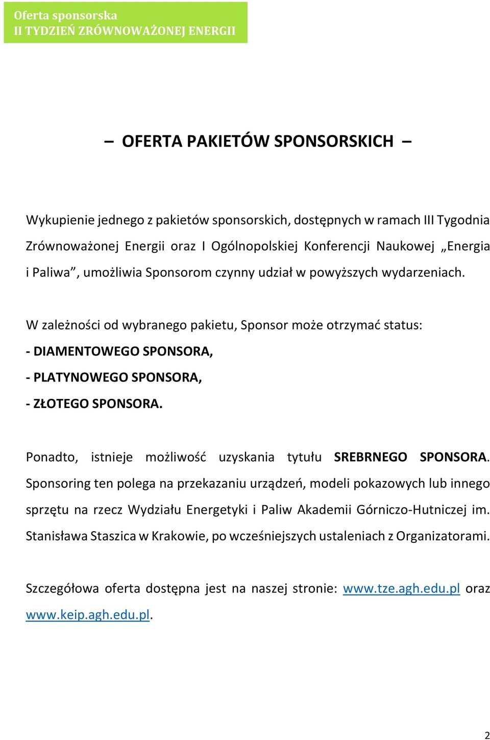 Ponadto, istnieje możliwość uzyskania tytułu SREBRNEGO SPONSORA.