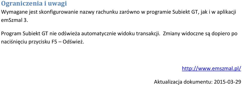 Program Subiekt GT nie odświeża automatycznie widoku transakcji.