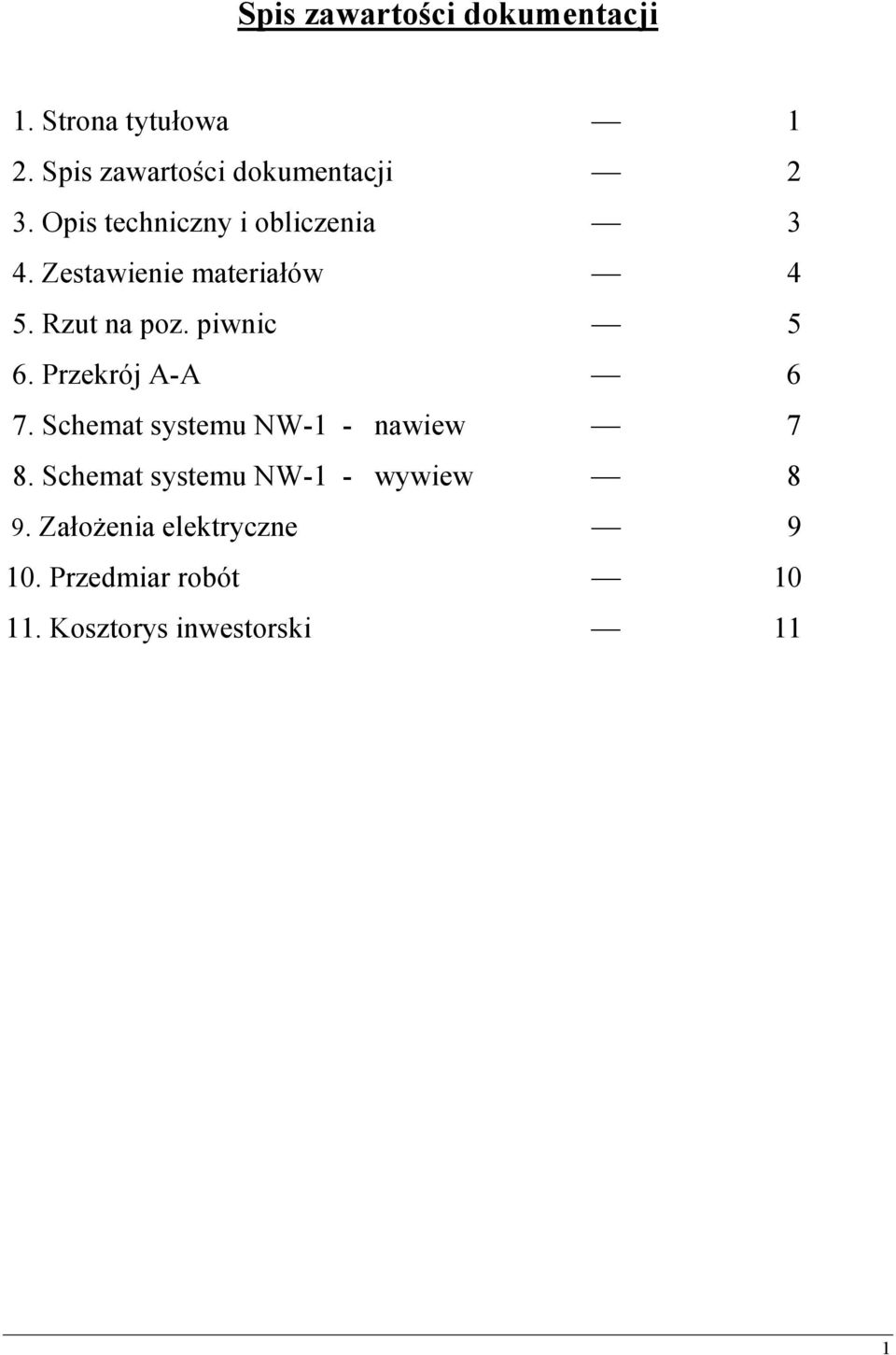 Zestawienie materiałów 4 5. Rzut na poz. piwnic 5 6. Przekrój A-A 6 7.