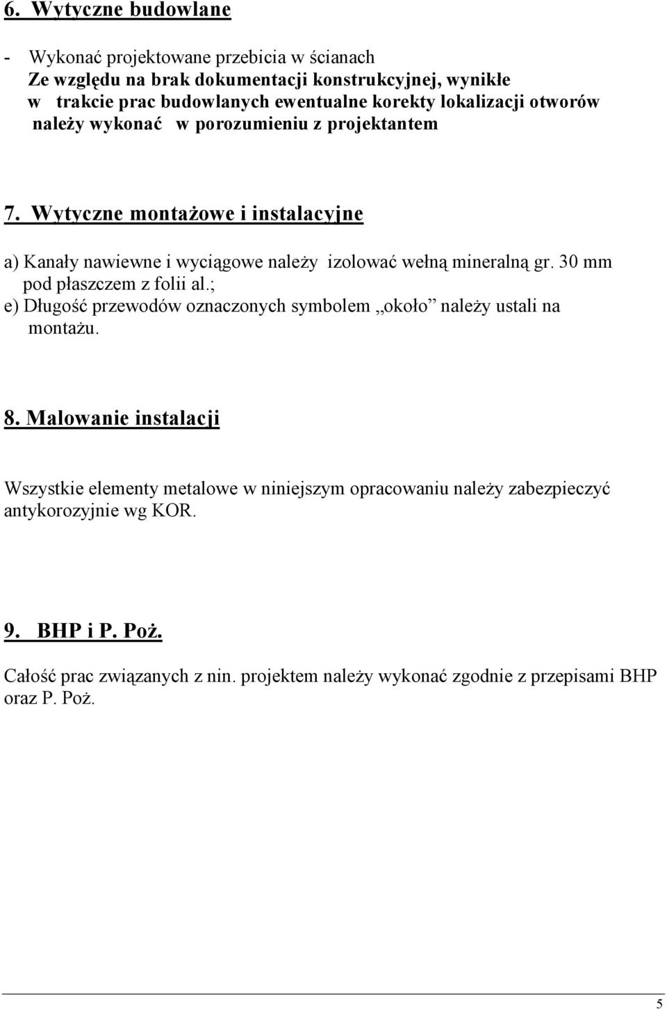 30 mm pod płaszczem z folii al.; e) Długość przewodów oznaczonych symbolem około należy ustali na montażu. 8.