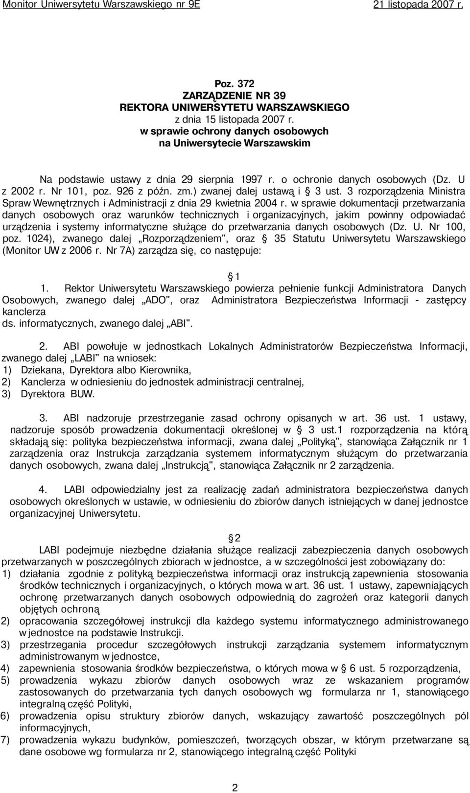 w sprawie dokumentacji przetwarzania danych osobowych oraz warunków technicznych i organizacyjnych, jakim powinny odpowiadać urządzenia i systemy informatyczne służące do przetwarzania danych