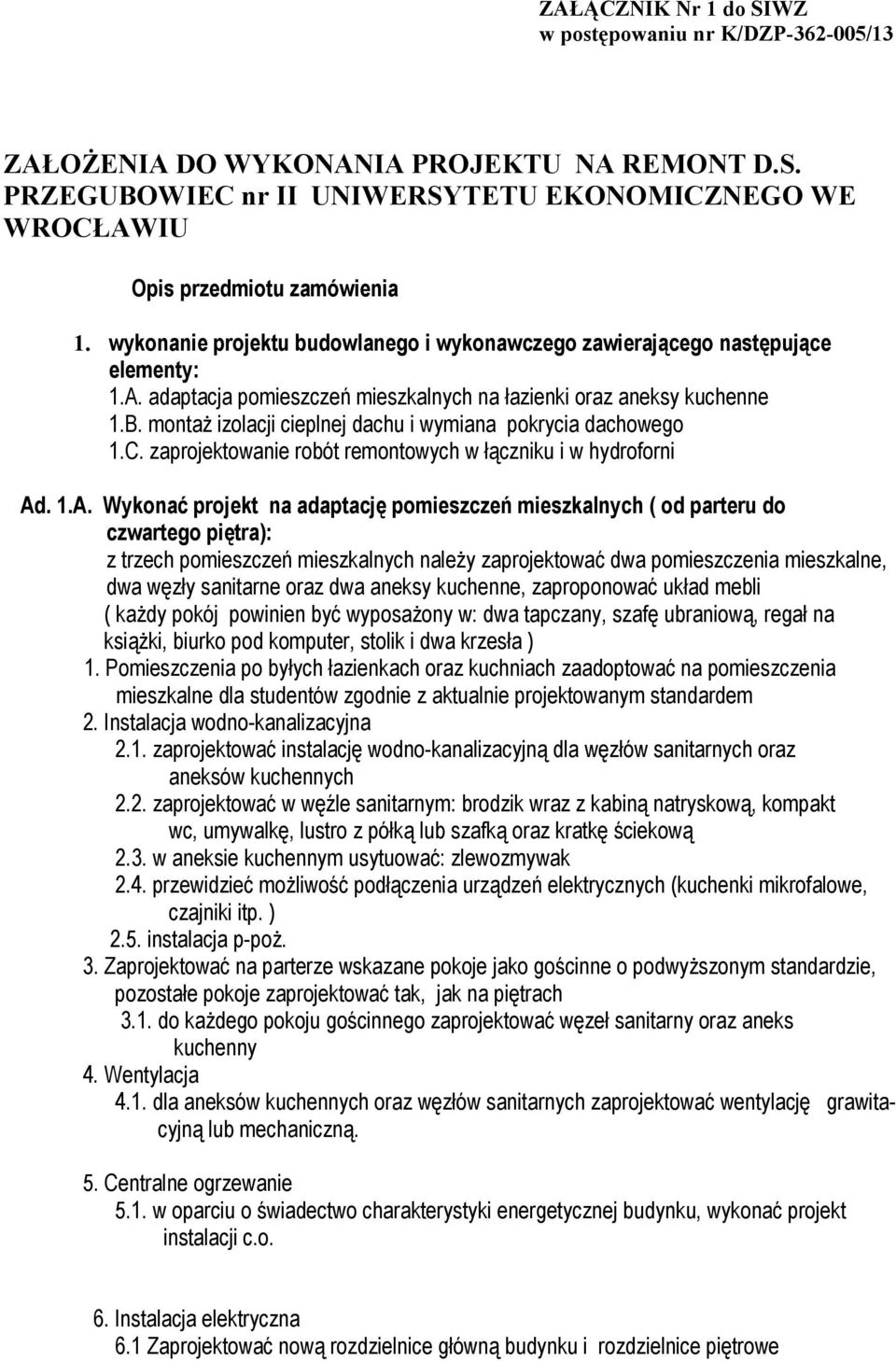 montaż izolacji cieplnej dachu i wymiana pokrycia dachowego 1.C. zaprojektowanie robót remontowych w łączniku i w hydroforni Ad