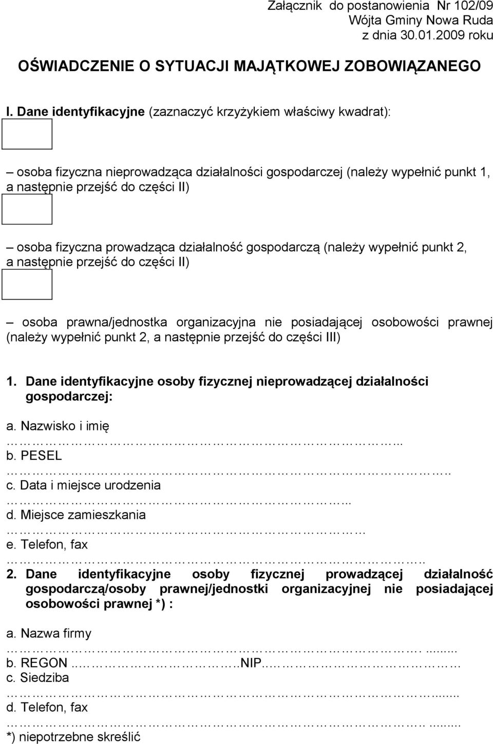 prowadząca działalność gospodarczą (należy wypełnić punkt 2, a następnie przejść do części II) osoba prawna/jednostka organizacyjna nie posiadającej osobowości prawnej (należy wypełnić punkt 2, a