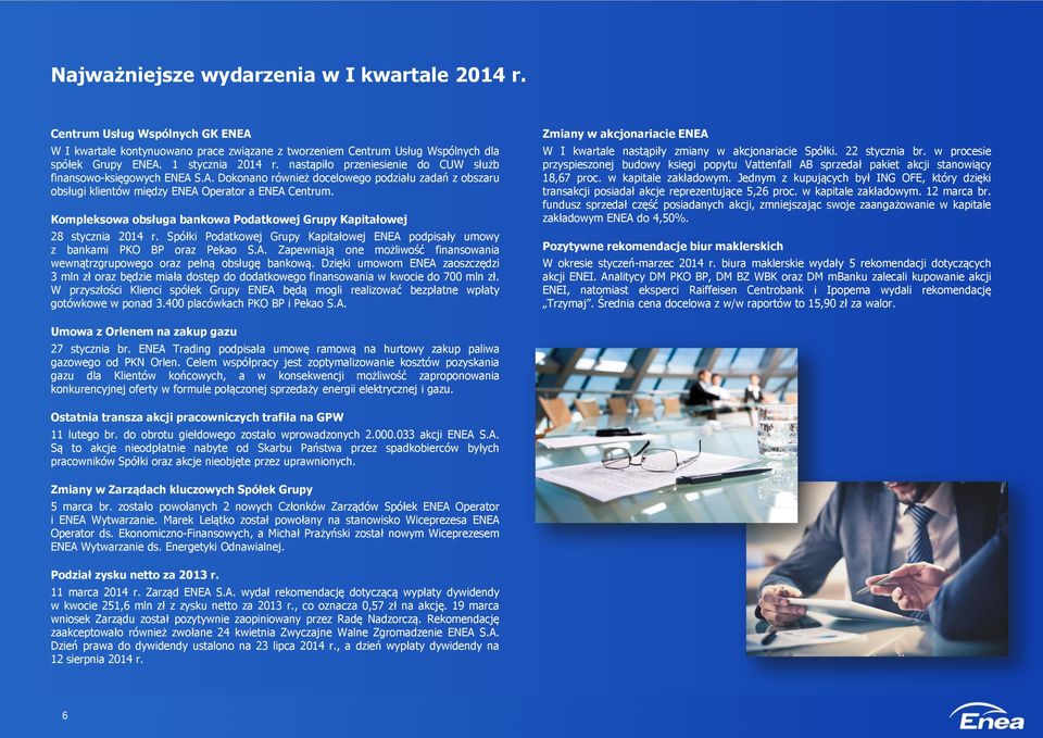 Kompleksowa obsługa bankowa Podatkowej Grupy Kapitałowej 28 stycznia 2014 r. Spółki Podatkowej Grupy Kapitałowej ENEA 