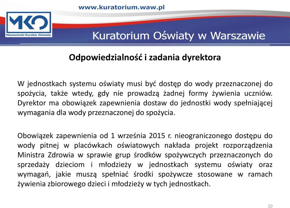 nieograniczonego dostępu do wody pitnej w placówkach oświatowych nakłada projekt rozporządzenia Ministra Zdrowia w sprawie grup środków spożywczych przeznaczonych do